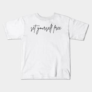 Set Yourself Free. A Self Love, Self Confidence Quote. Kids T-Shirt